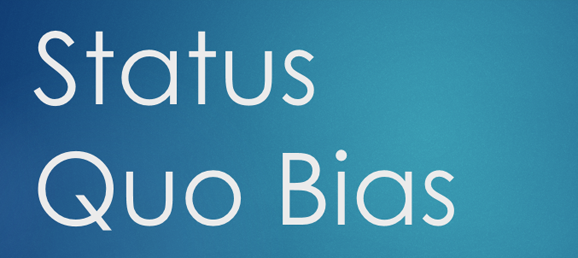 status quo bias Archives - Robert Kaplinsky - Glenrock Consulting, LLC