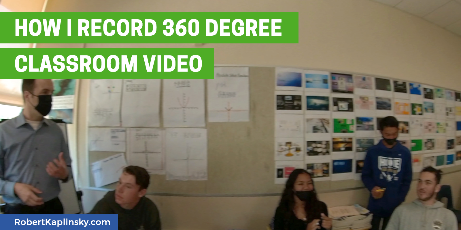 How I Record 360 Degree Classroom Video - Robert Kaplinsky